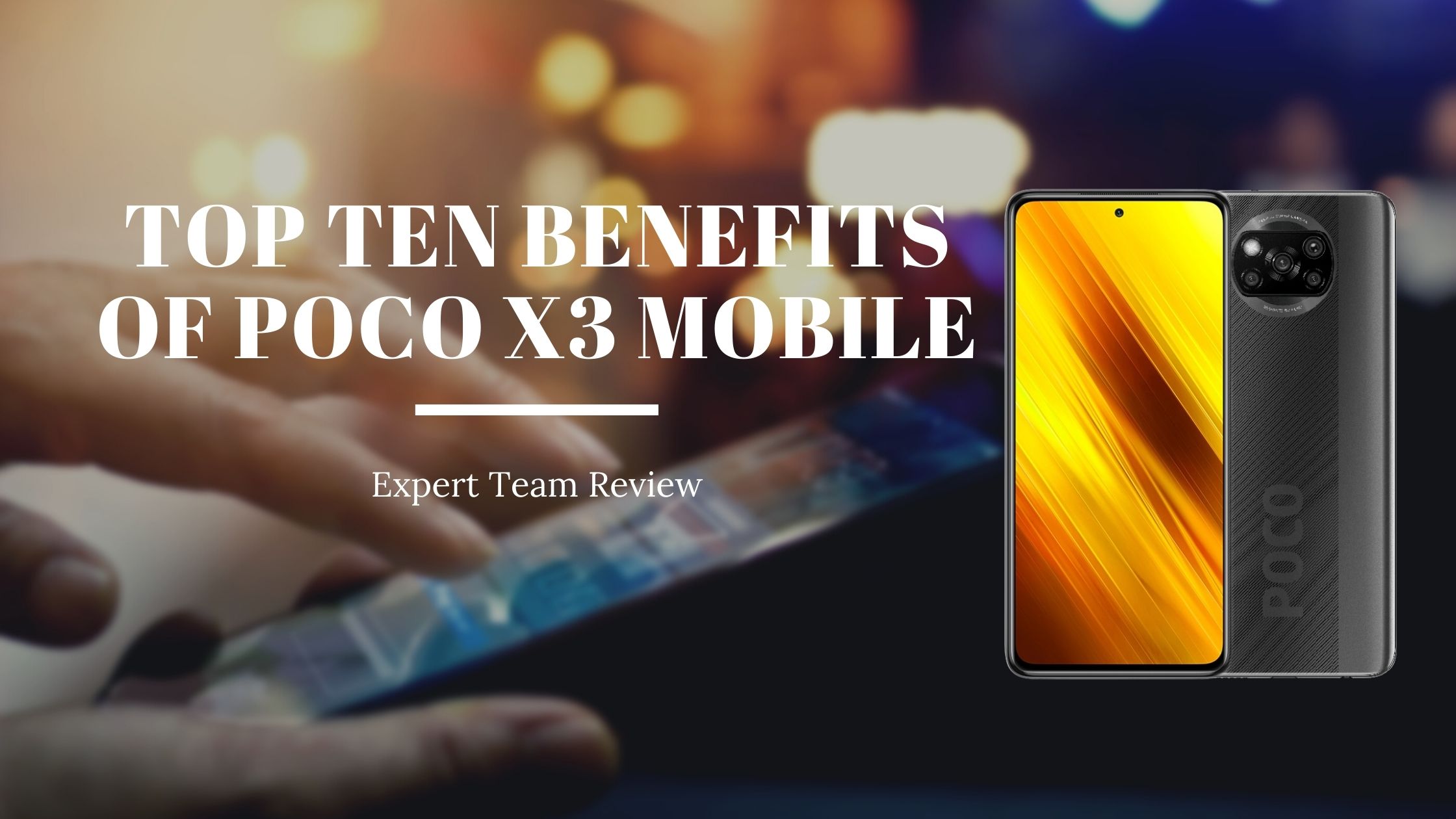 Top Ten Benefits Of POCO X3 Mobile